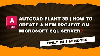 AutoCAD Plant 3D | Create New Project on Microsoft SQL Server?
