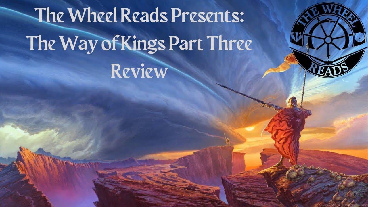 The Wheel Reads does Cosmere!  The Way of Kings Part Three!!!