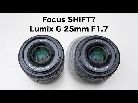 Lumix 25mm F1.7 Focus SHIFT –Is it real or not?