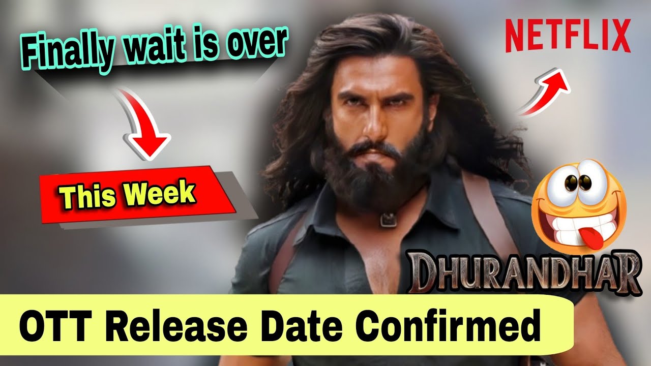 Dhurandhar OTT Release Date | Dhurandhar OTT Date Final | Dhurandhar OTT Update