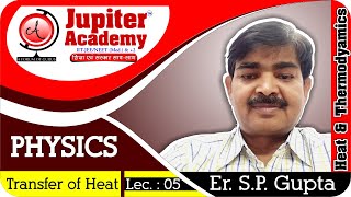 Heat & Thermodynamics : [Transfer of Heat - Lec-05] (By : Er. S.P. Gupta)