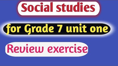 Grade 7 social studies unit 1 review exercise