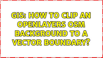 GIS: How to clip an Openlayers OSM Background to a Vector Boundary?