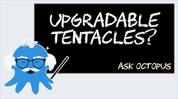 Ask Octopus - Can I get a list of upgradable Tentacles?