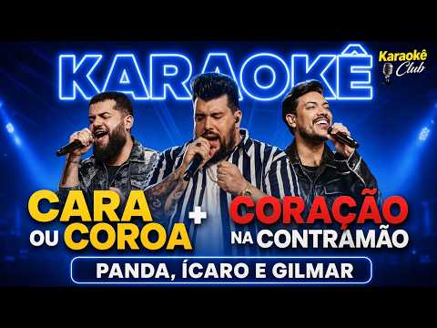 Video thumbnail for Karaokê Cara ou coroa+Coração na contramão - Panda, Ícaro e Gilmar