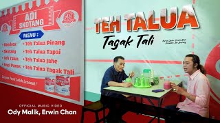 TEH TALUA TAGAK TALI -ODY MALIK / ERWIN CHAN