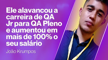 Veja como o João conseguiu alavancar a carreira de QA Jr para QA Pleno