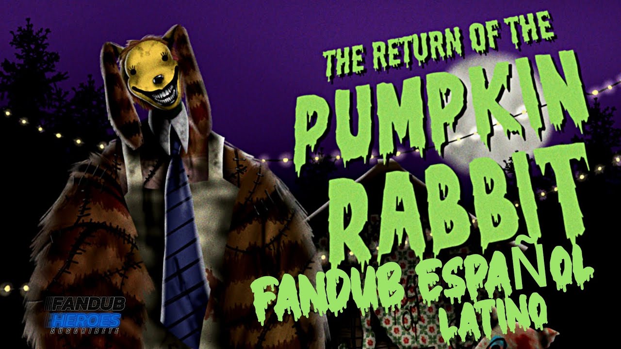 Pumpkin Rabbit Original THE RETURN OF THE PUMPKIN RABBIT: FANDUB ESPAÑOL LATINO (ESPECIAL ...