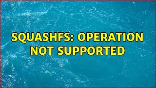 Ubuntu: squashfs: Operation not supported