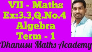 VII - Maths., Ex:3.3,Q.No.4., Algebra., Term - 1