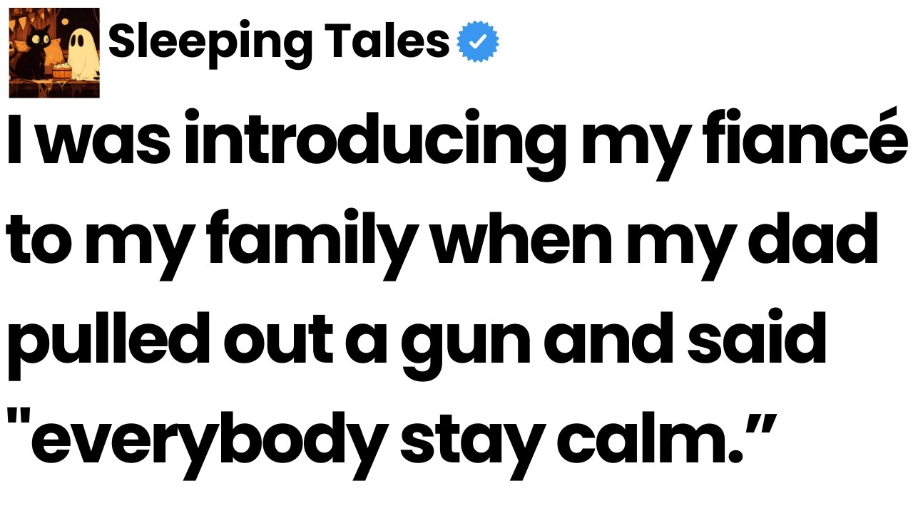 I introduced my fiancé to my family when my dad pulled out a gun and said, 