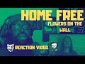 Home Free | Flowers On The Wall | REACTION VIDEO