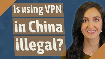 Is using VPN in China illegal?
