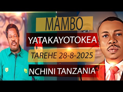 MATUKIO YATAKAYOTOKEA TAREHE 28 AUGUST 2025