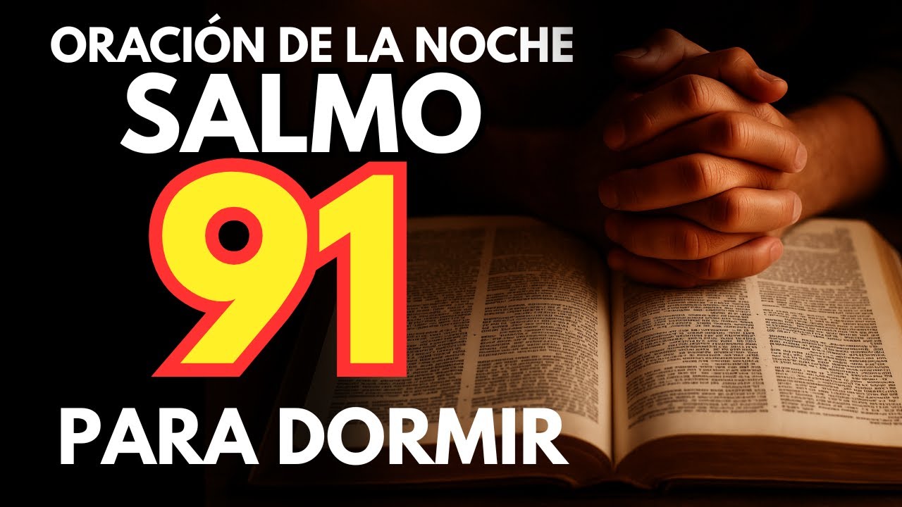 ORACIÓN DE LA NOCHE | SALMO 91 PARA RELAJARSE Y TENER PAZ INTERIOR ...
