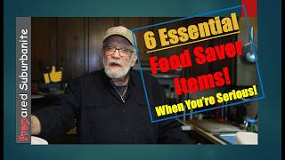 6 Essential Food Saver Items - If You're Serious!