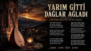 Yarim Gitti Dağlar Ağladı Duygusal Türkü