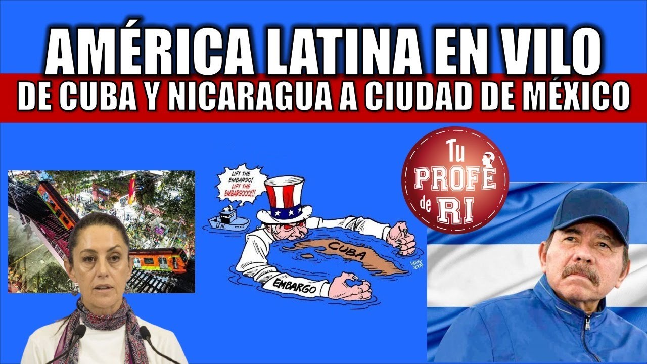 AMÉRICA LATINA EN VILO: DE CUBA Y NICARAGUA A CIUDAD DE MÉXICO
