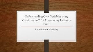 C++ Variables Explained With Visual Studio 2017 Community Edition   Part1 Net Worth