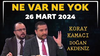 Ne Var Ne Yok 26 Mart 2024 / Koray Kamacı - Doğan Akdeniz by Ne Var Ne Yok 46,610 views 1 month ago 52 minutes