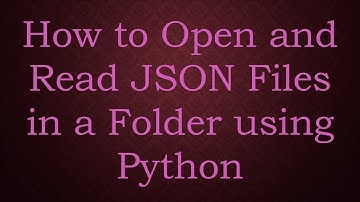 How to Open and Read JSON Files in a Folder using Python
