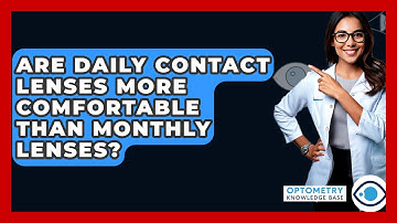 Are Daily Contact Lenses More Comfortable Than Monthly Lenses? - Optometry Knowledge Base