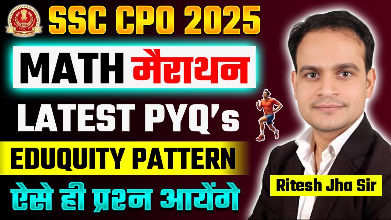 SSC CPO 2025 | Math मैराथन | Latest PYQ's | Eduquity Pattern | Best ...
