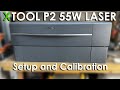 XTOOL P2 55W Co2 laser setup and laser calibration.