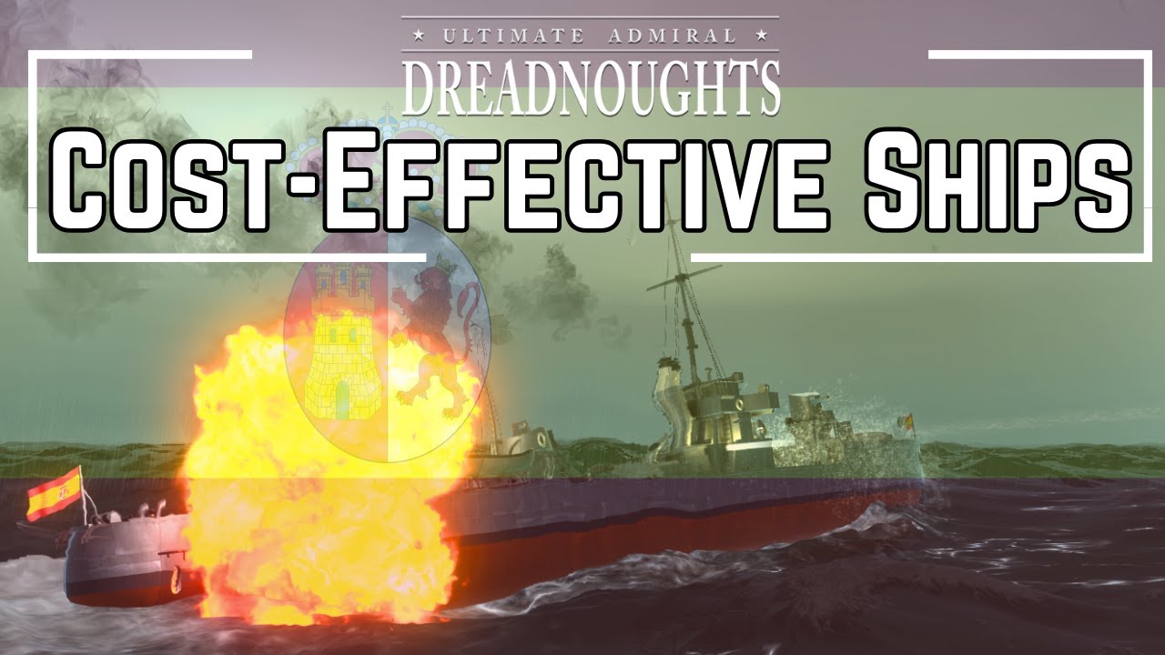 Cost-Effective Operations - Ultimate Admiral Dreadnoughts - Ep 7