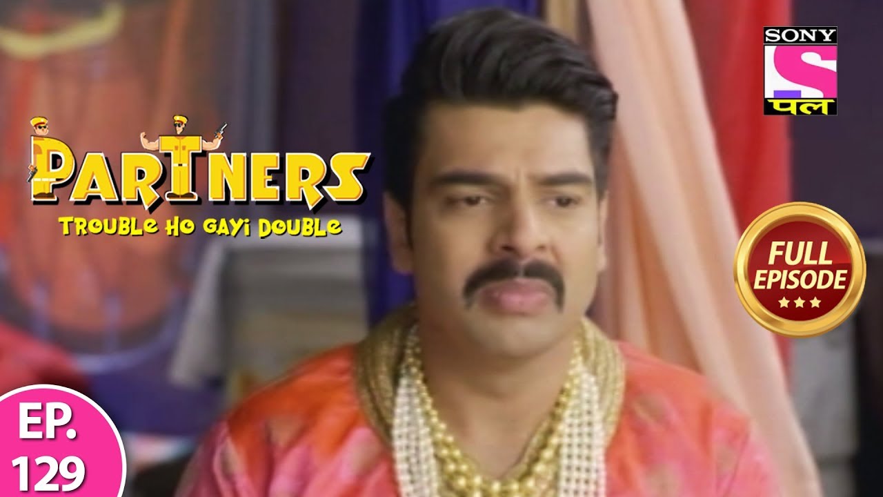 Partners Trouble Ho Gayi Double - Ep 129 - Full Episode - 12th July, 2019