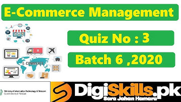 Digiskills‎ E-Commerce Management Quiz 3 Solution Batch 06 | Quiz No.3 || Batch 6