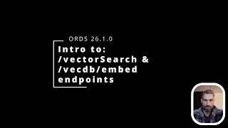 An intro to the ORDS /vectorSearch and /vecdb/embed REST APIs