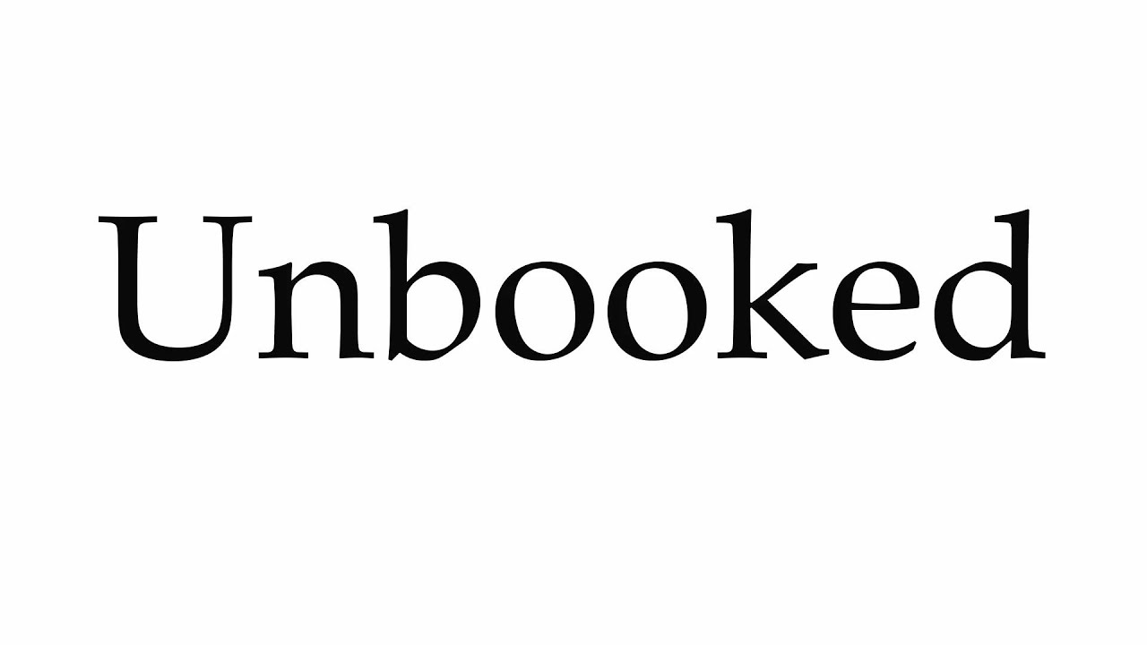 How to Pronounce Unbooked