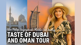 Taste of Dubai and Oman Tour: Alice Phillips’ Unforgettable Middle East Journey — Reviews