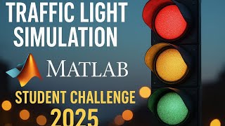Traffic Light Control System in Simulink  MATLAB Simulink Student Challenge 2025