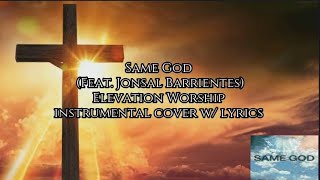 Same God - Elevation Worship - Instrumental Cover with Lyrics