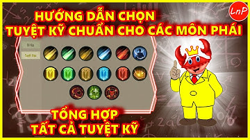 VÕ LÂM 1 MOBILE - TỔNG HỢP TẤT CẢ TUYỆT KỸ VÀ HƯỚNG DẪN CHỌN TUYỆT KỸ CHUẨN CHO CÁC MÔN PHÁI | LnP