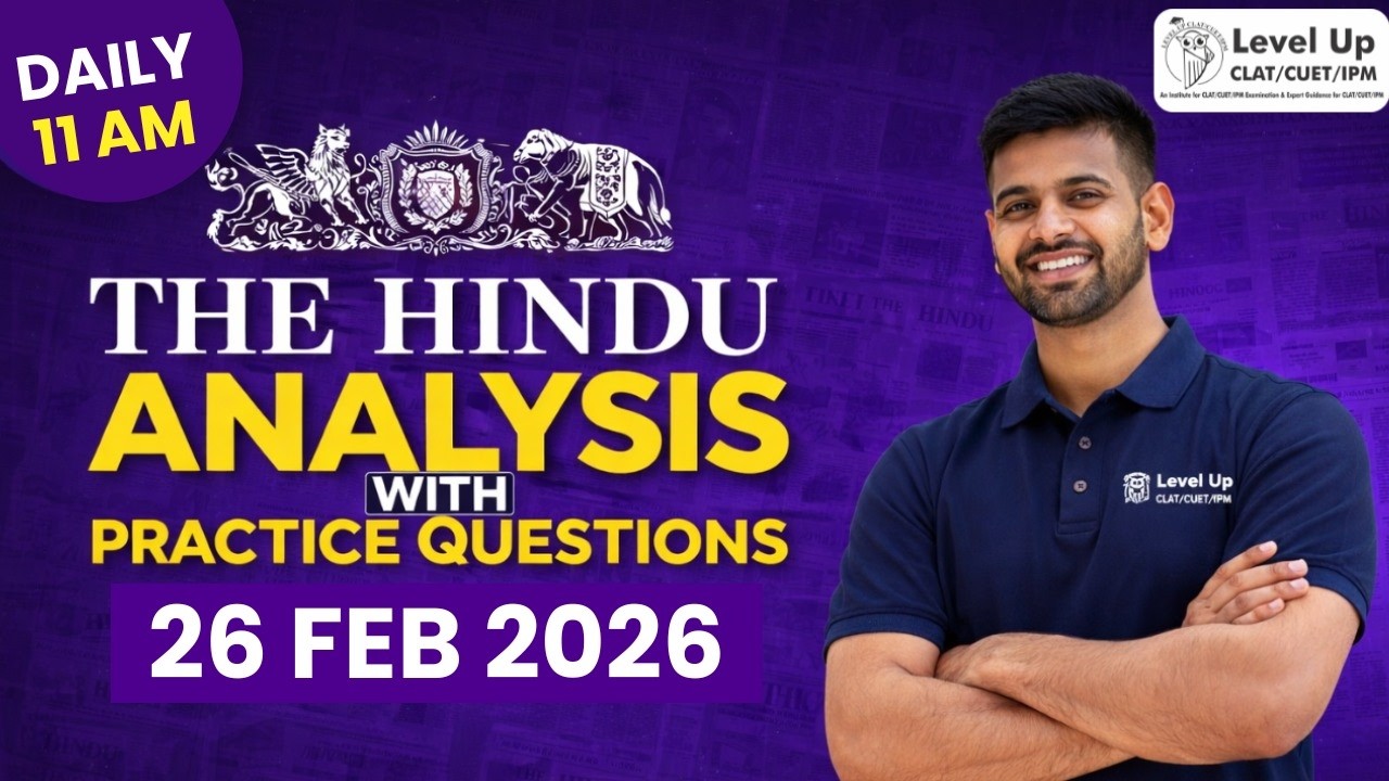 The Hindu Newspaper Analysis for CLAT 2026 | Daily 11 AM | Current Affairs & Editorials | Level Up