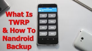What is TWRP & How To Perform a Nandroid Bckup On Any Android Smartphone ? Smartphone 2torials
