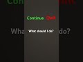 Continue or quit