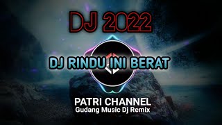 Dj Rindu ini Berat Remix 2022