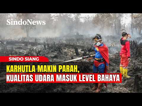 Karhutla Makin Parah, Kualitas Udara Masuk Level Bahaya | Sindo Siang | 08/10