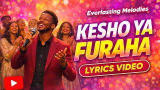 Kesho Ya Furaha - Everlasting Melodies( Lyrical Video)