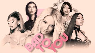 Bad To You  Remix Mashup  Ariana Grande Dua Lipa Nicki Minaj Normani U0026 Britney Spears