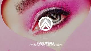 Zizzo World - Phenomenal (Crew 7 Edit)