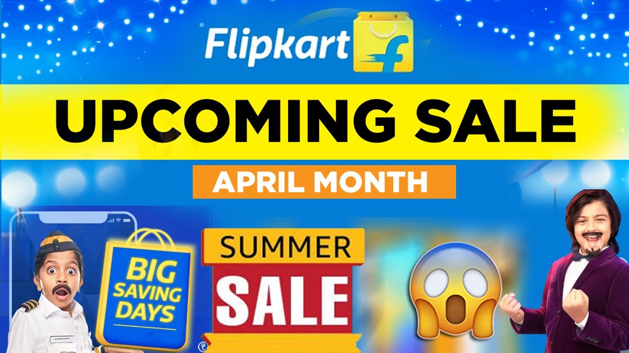 Flipkart Sale April 2022 Flipkart Next Sale 2022 Dates