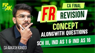 CA Final FR Revision | Sch 3, IND AS 1 & IND AS 16 | Concepts Along with Questions | CA Aakash Ka...