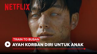 Ayah Korban Diri | Train To Busan | Netflix