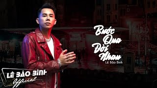 Bước Qua Đời Nhau (Tropical) - Lê Bảo Bình ft Phi Nguyễn | Nhạc Tiktok Gây Nghiện Hay Nhất 2019