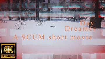 My 800th Video - SCUM : Day Dreamer - A Fan Made Short film (Preview) 4k